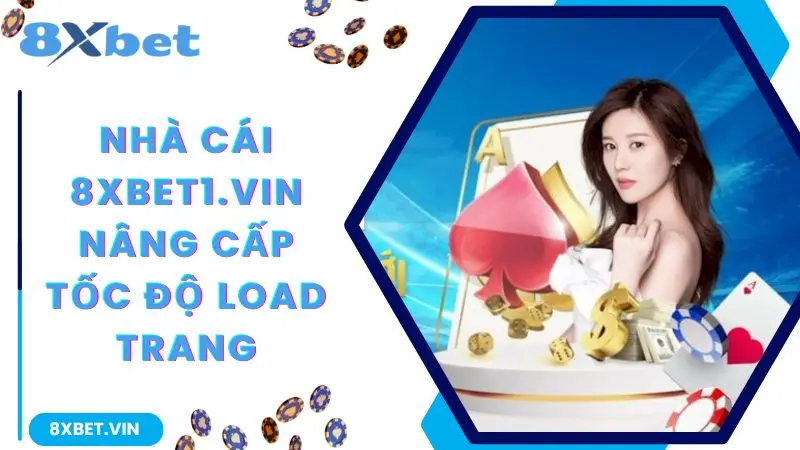 8XBET COM 2026 ⭐ Link Tải App, Hướng Dẫn Sử Dụng Chi Tiết 12 Nhà cái 8xbet nâng cấp tốc độ load trang